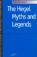 The Hegel Myths and Legends, ed. by Jon Stewart